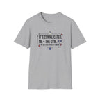 It's complicated. Me + The Gym T-Shirt