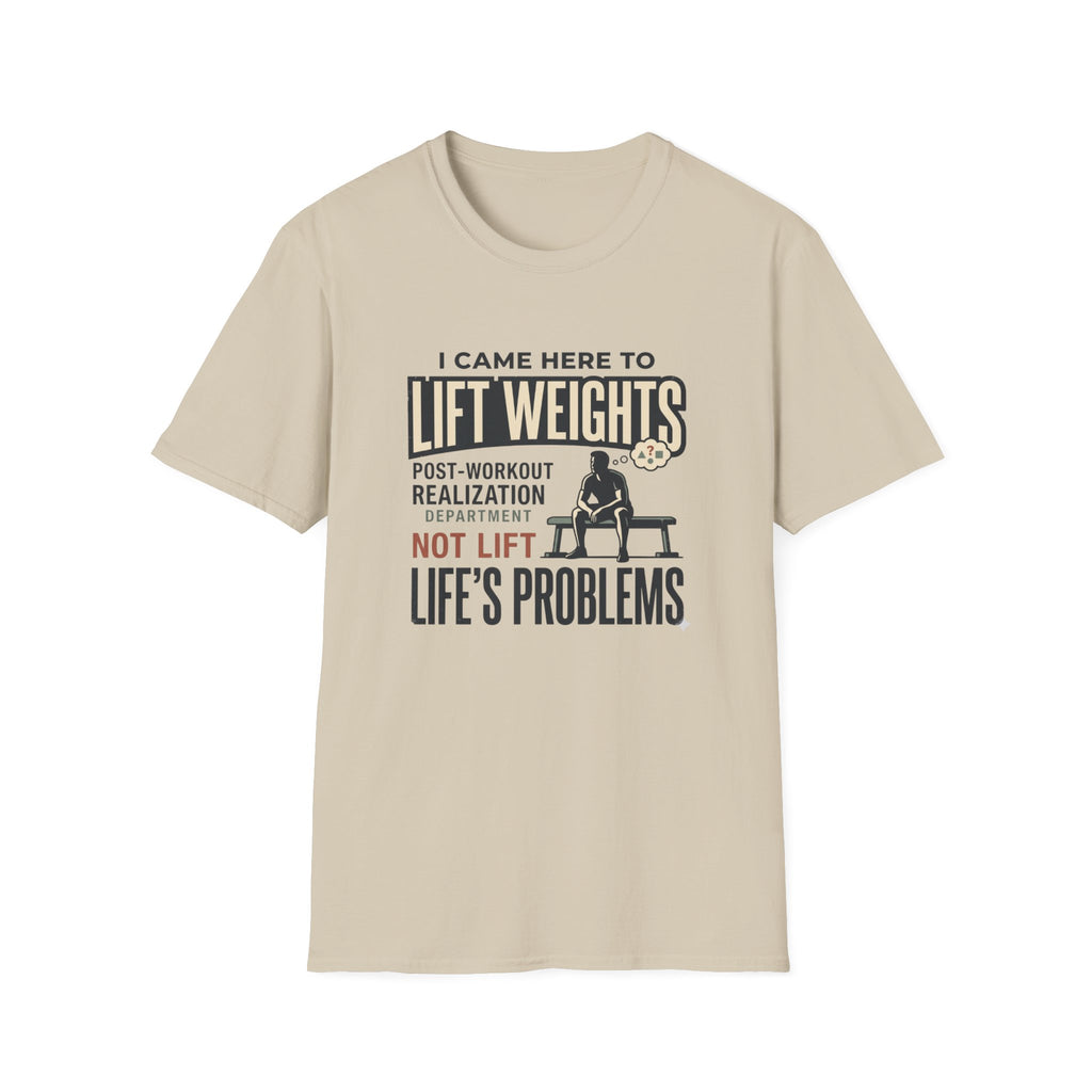 Came here to lift, not lift life problems T-Shirt