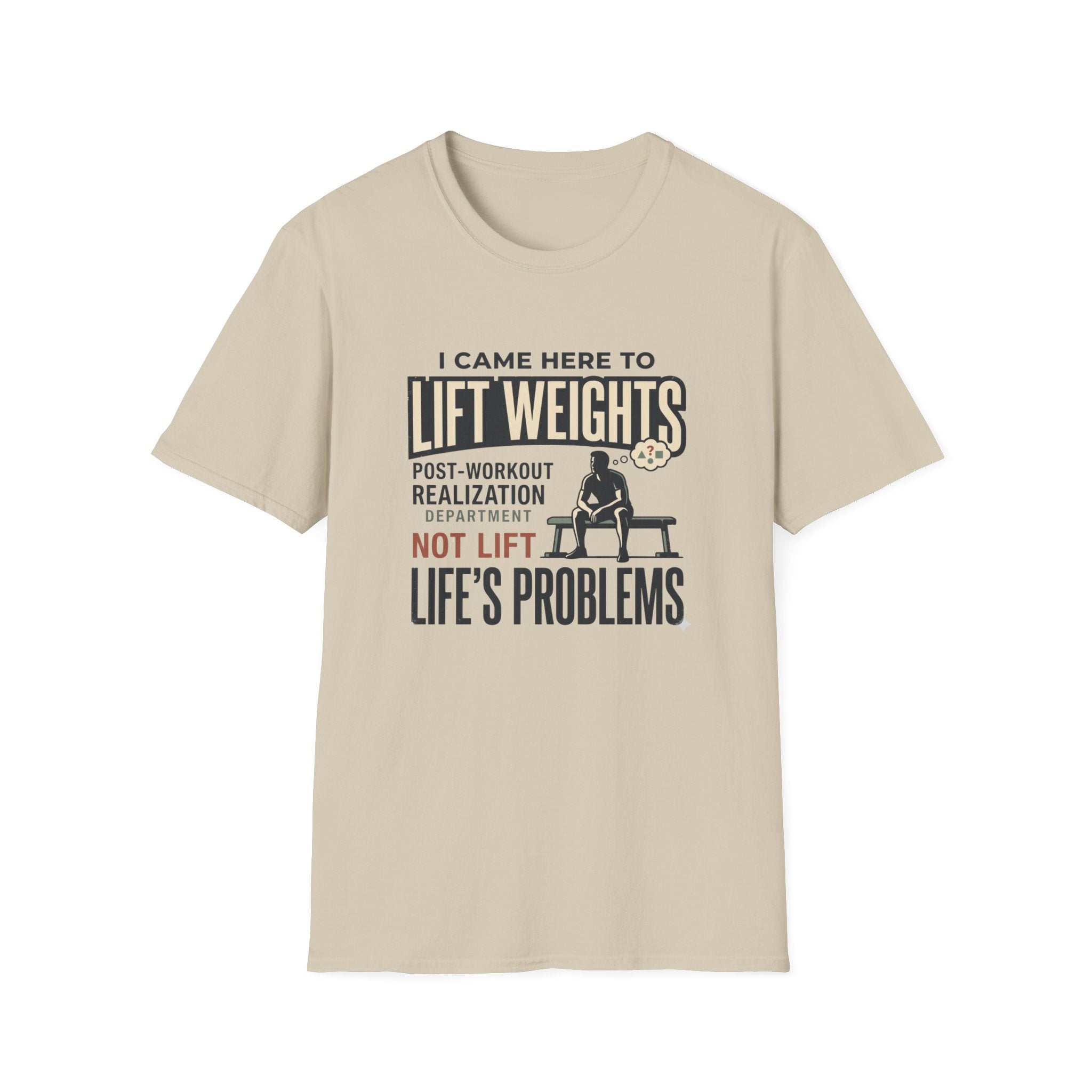 Came here to lift, not lift life problems T-Shirt