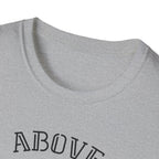 Above Else T-Shirt