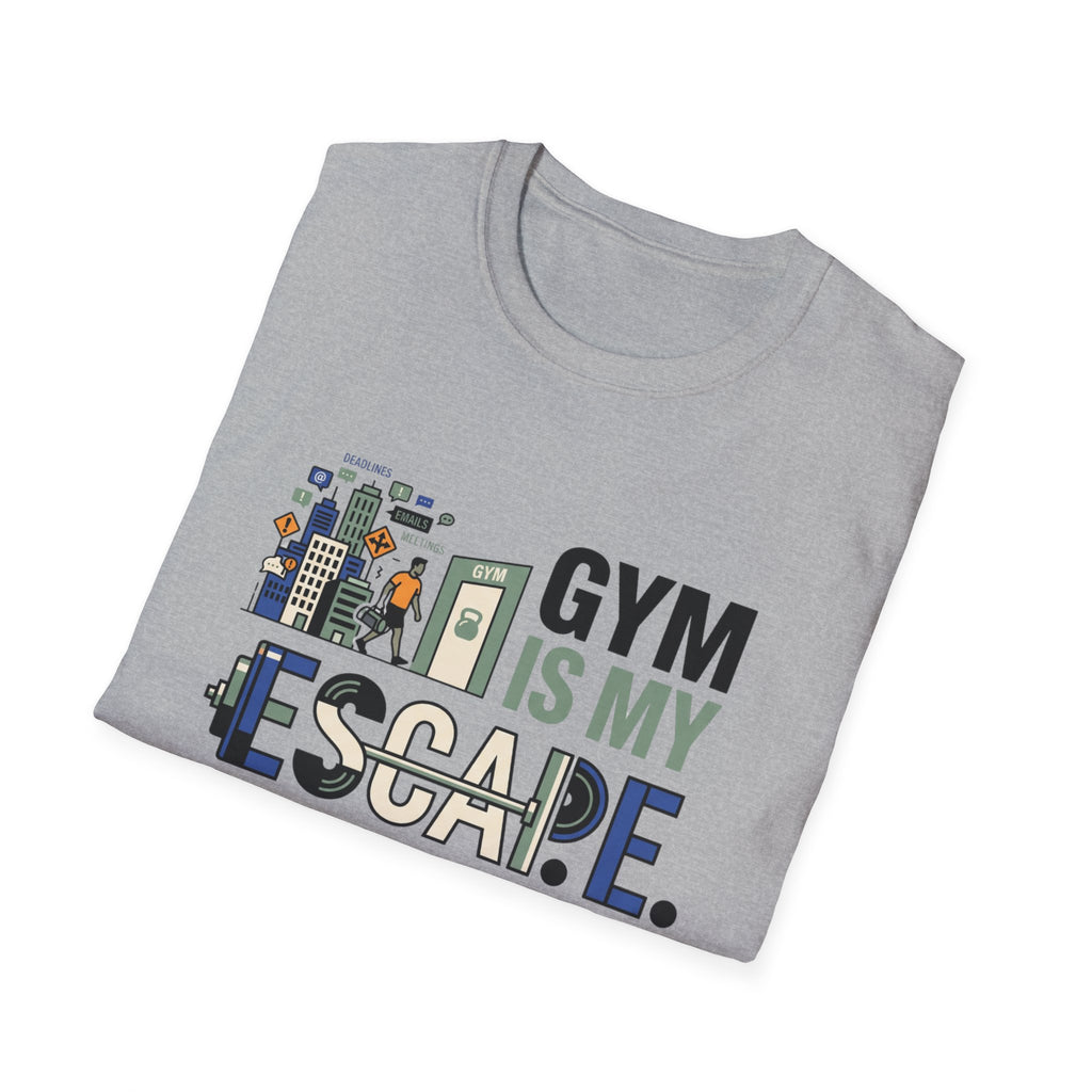 Gym is my escape - witty T-Shirt