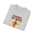 Channel the energy T-Shirt