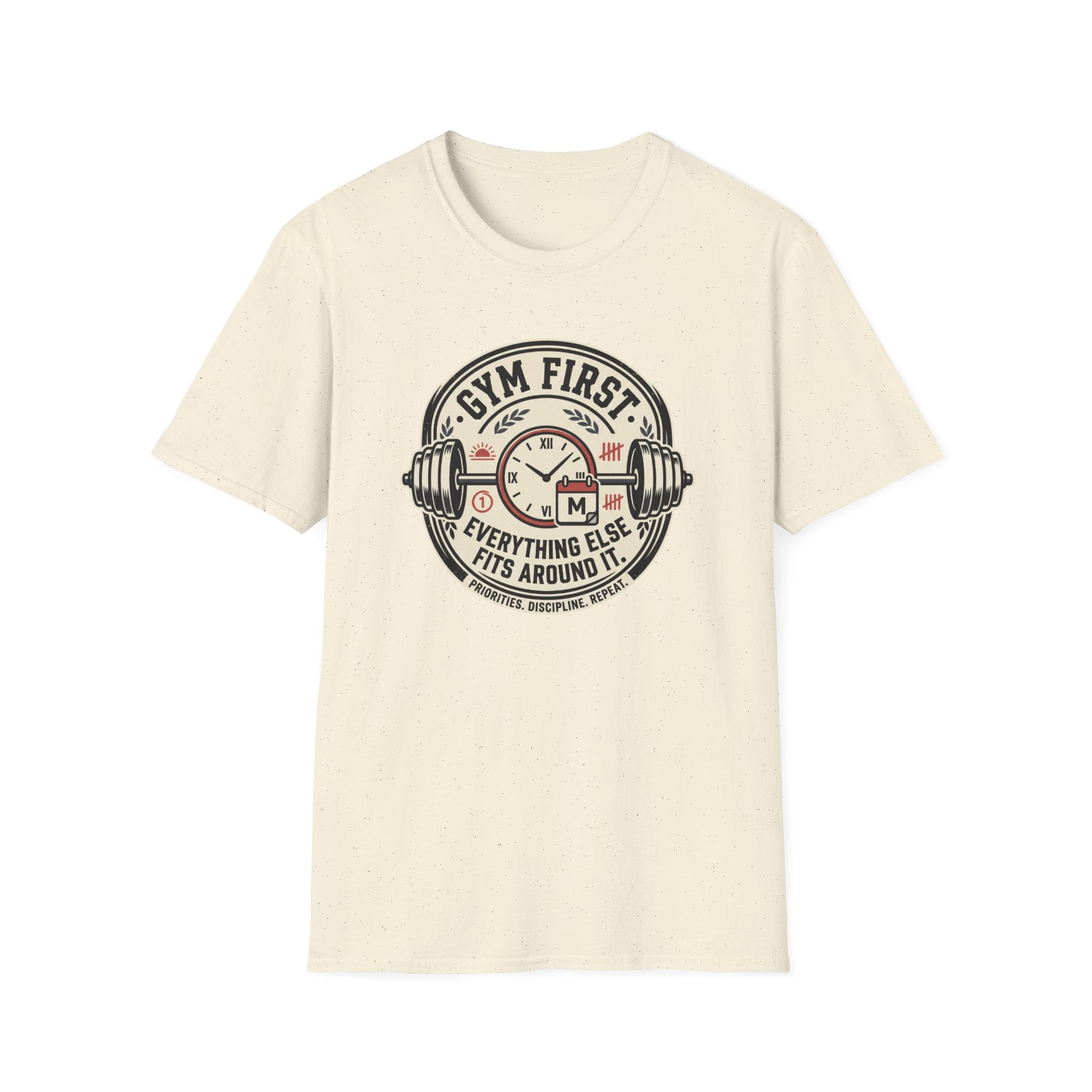 Gym first - Everything else fits around it T-Shirt