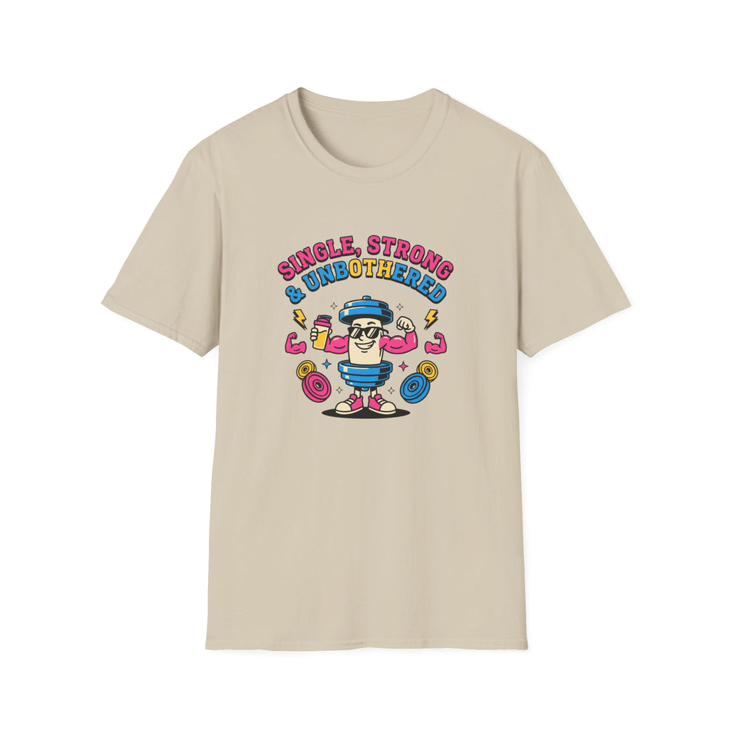 Single strong and unbothered T-Shirt