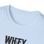Whey Too Serious T-Shirt