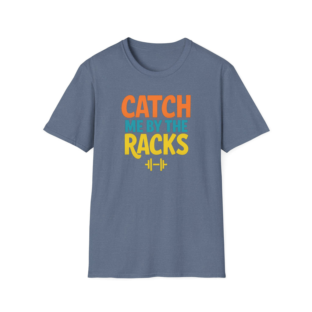 Catch Me by the Racks – Gym Hangout Series T-Shirt