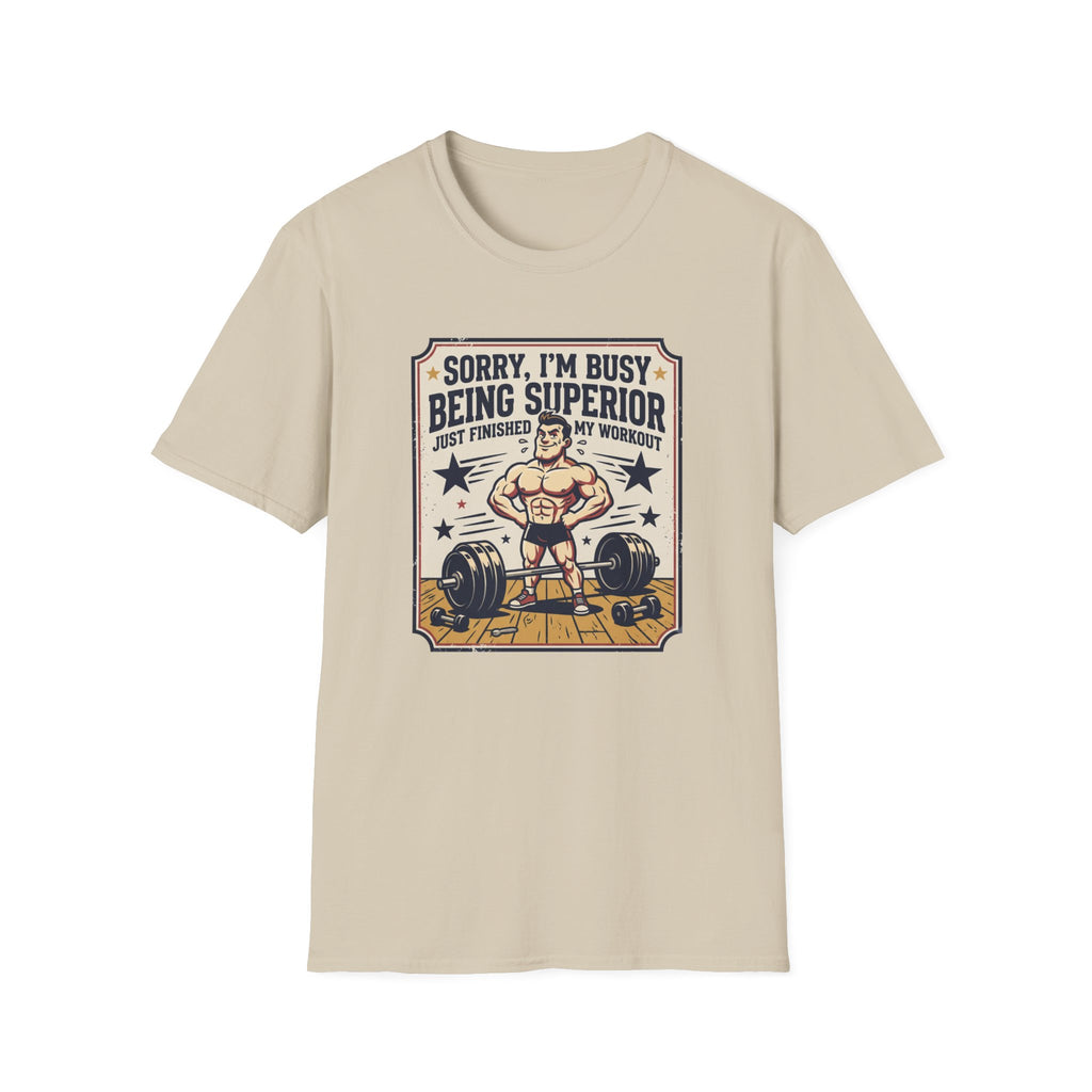 Sorry, Busy being superior T-Shirt