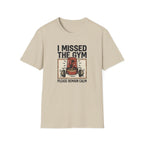 Missed the gym - Remain calm T-Shirt