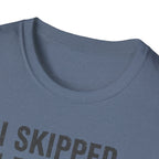 I Skipped Leg Day to Be Here – Stick Figure Edition T-Shirt