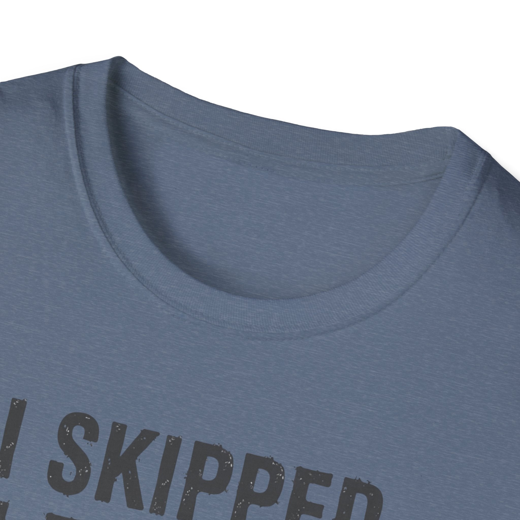 I Skipped Leg Day to Be Here – Stick Figure Edition T-Shirt