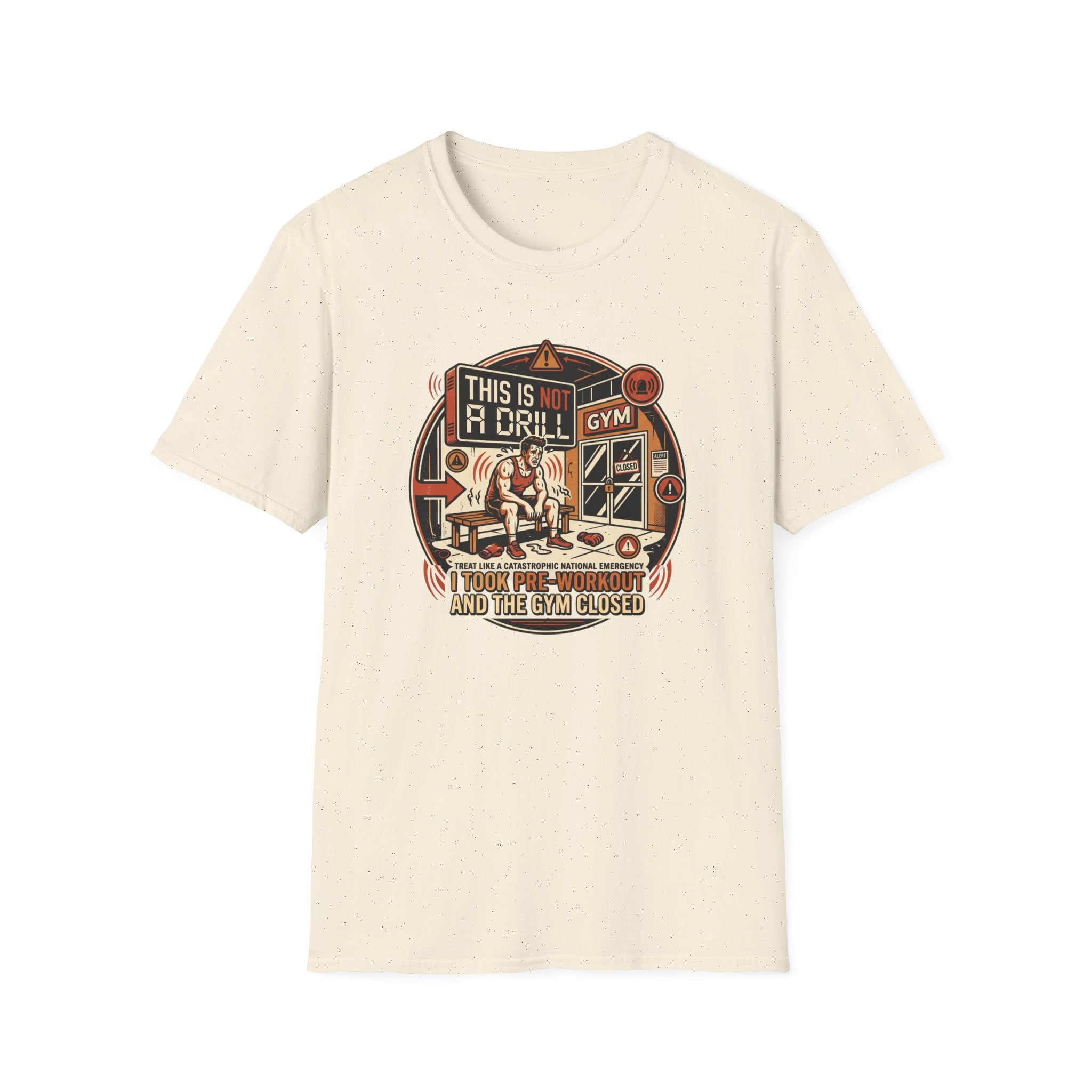 Not a Drill - Pre workout taken T-Shirt
