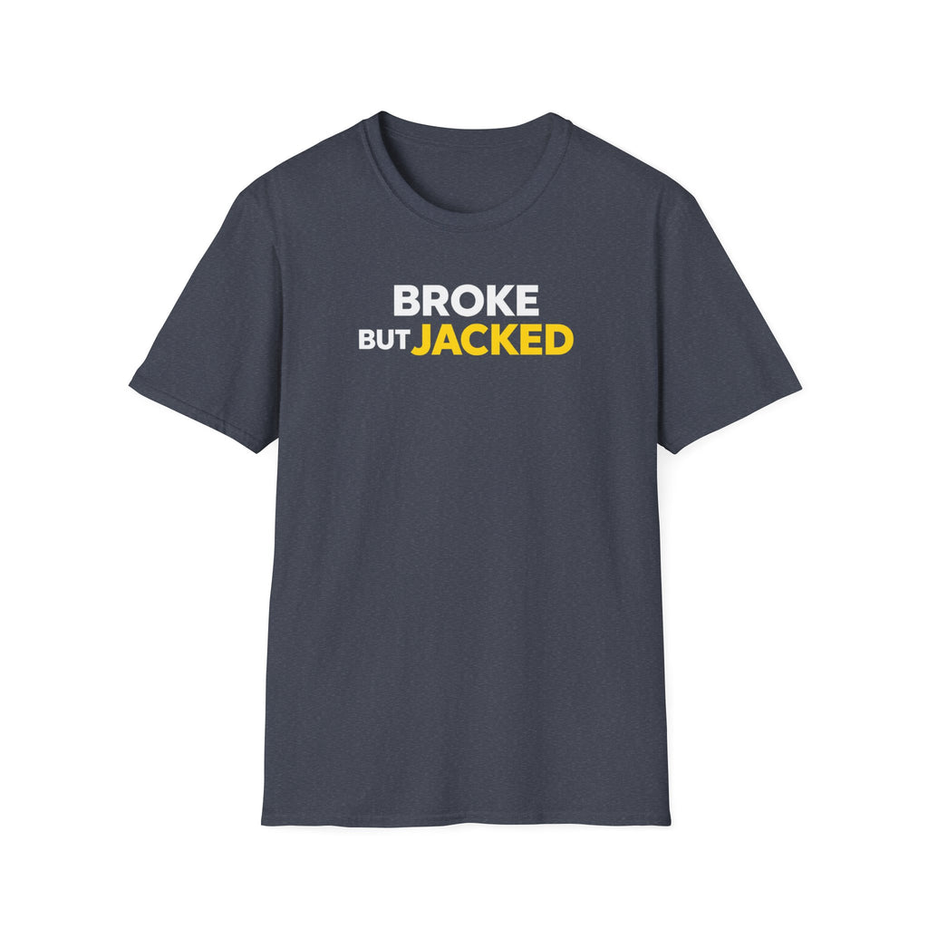 Broke But Jacked T-Shirt