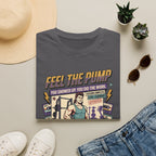 Feel the pump - Showed up. Did the work T-Shirt