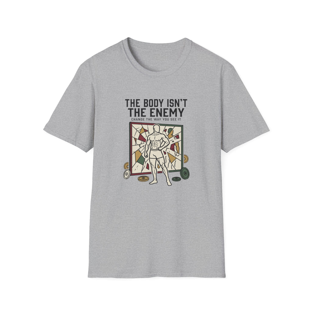 The body isn't the enemy T-Shirt
