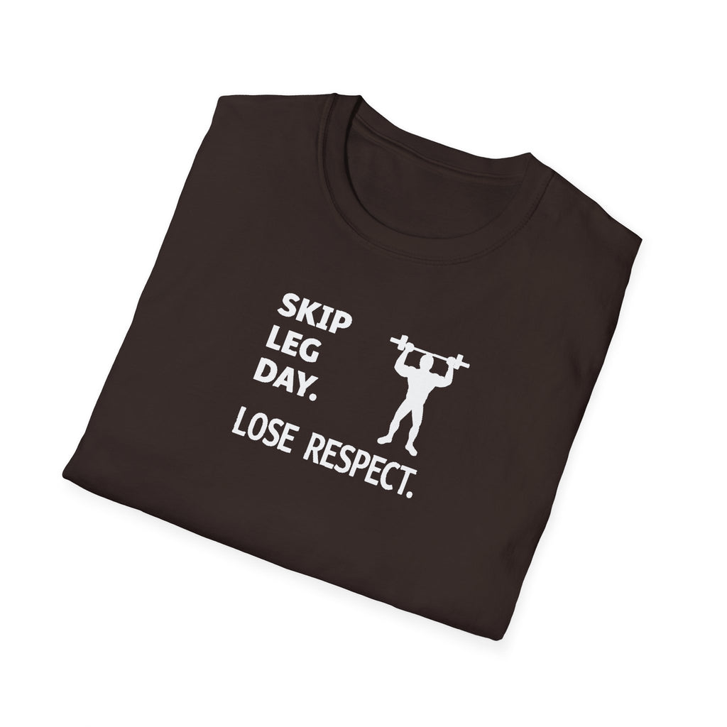 Skip Leg Day, Lose Respect T-Shirt