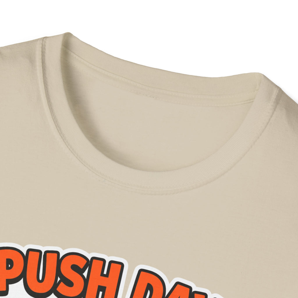 Push day got me acting unreasonable T-Shirt
