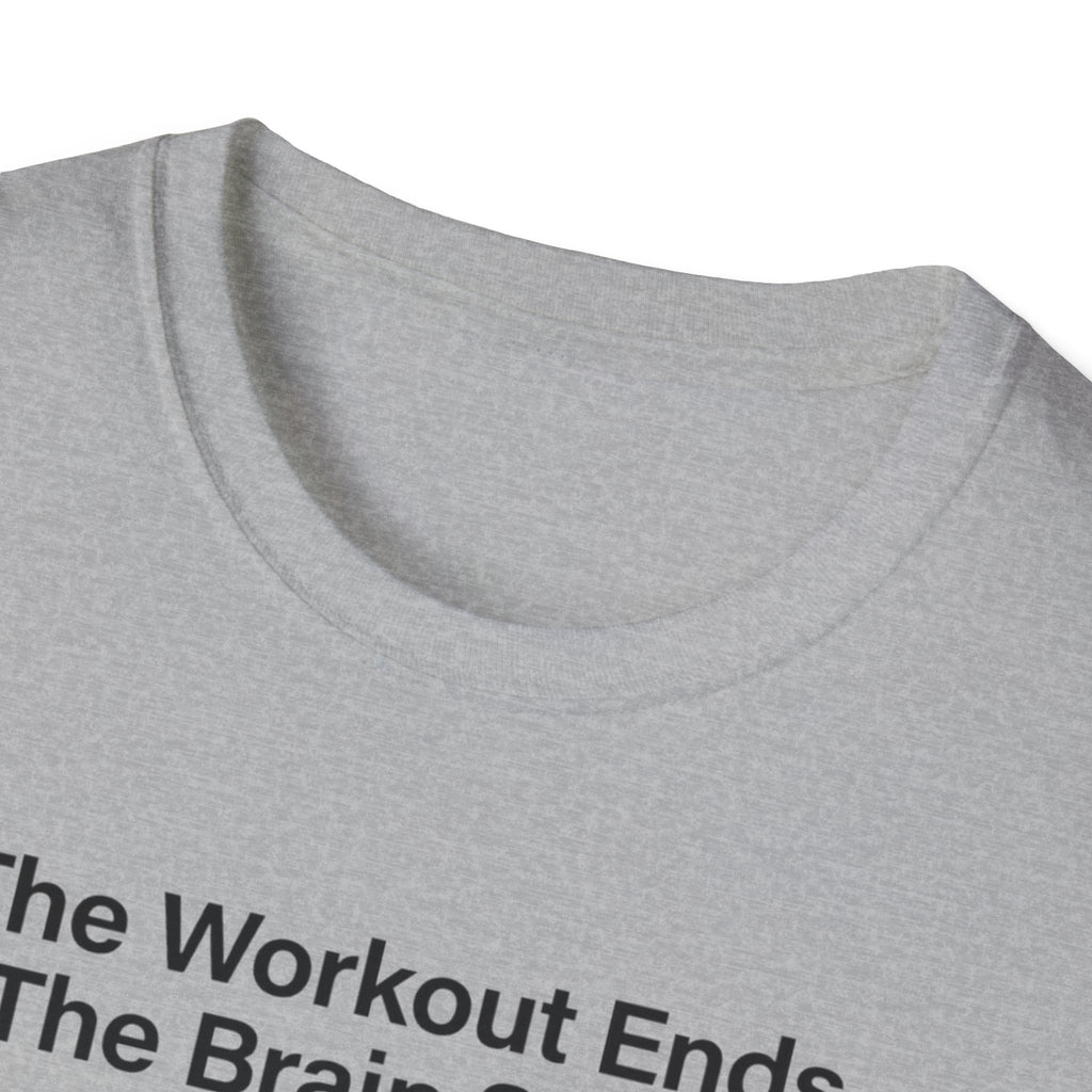 The workout ends. The brain starts T-Shirt