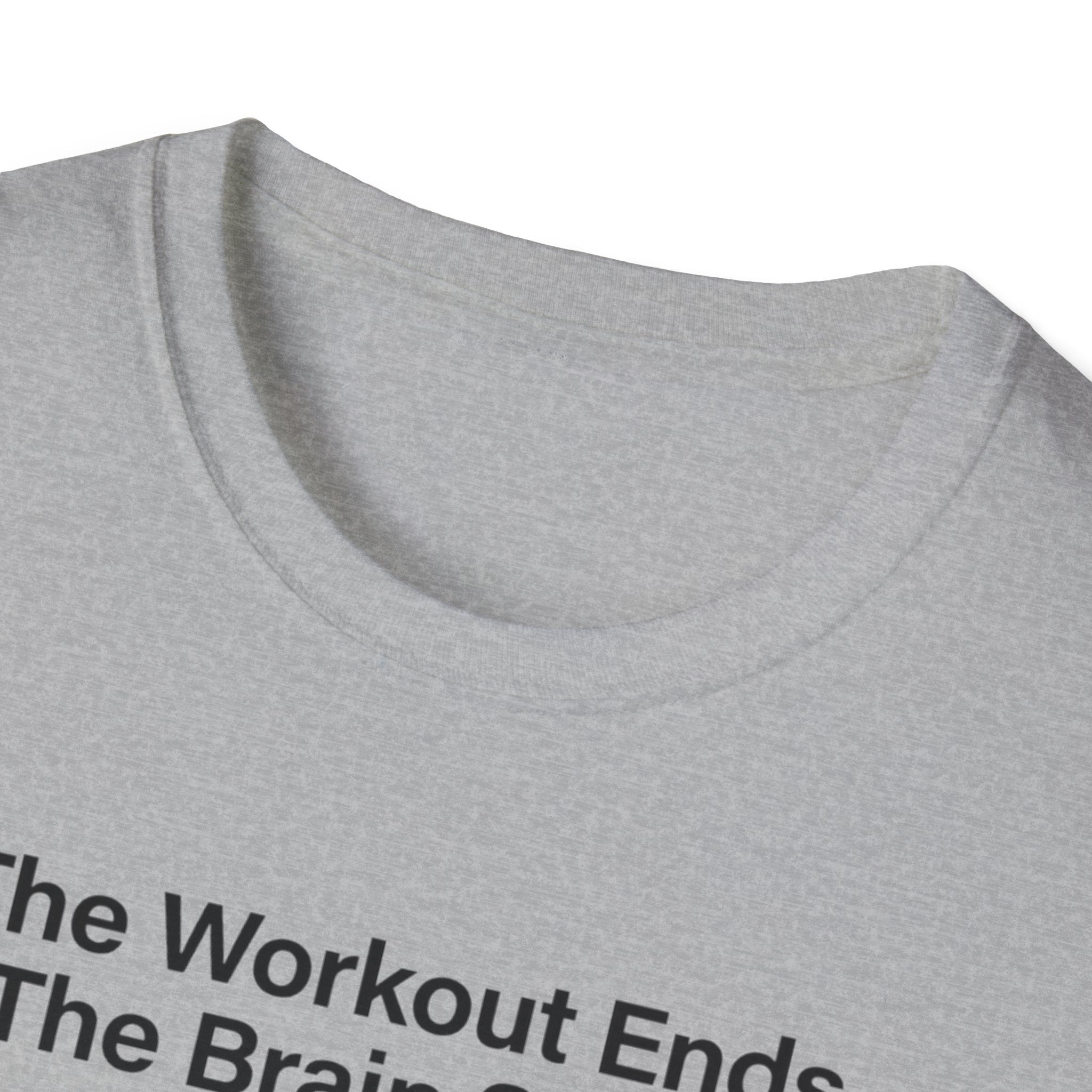 The workout ends. The brain starts T-Shirt