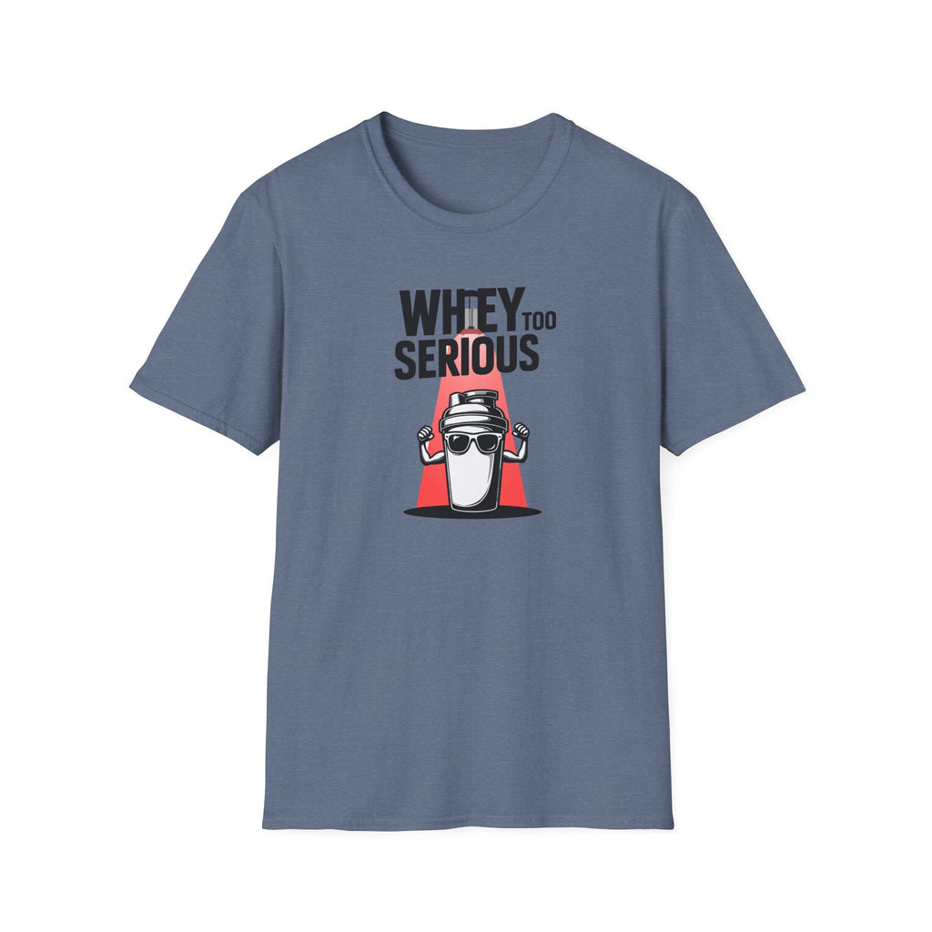 Whey Too Serious T-Shirt