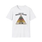 I have my priorities straight - Gym T-Shirt