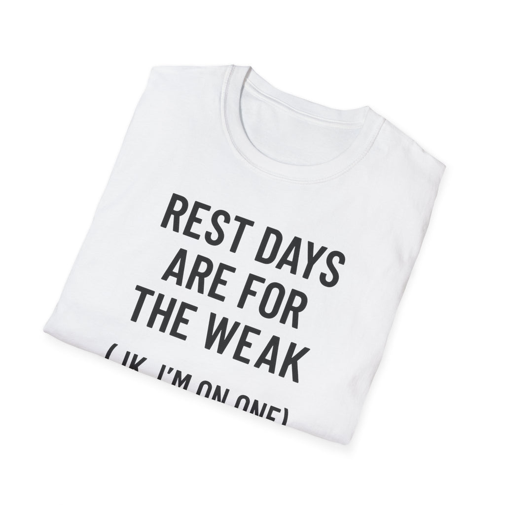 Rest Days Are for the Weak (JK, I’m on One) – Sarcastic Gym Tshirt
