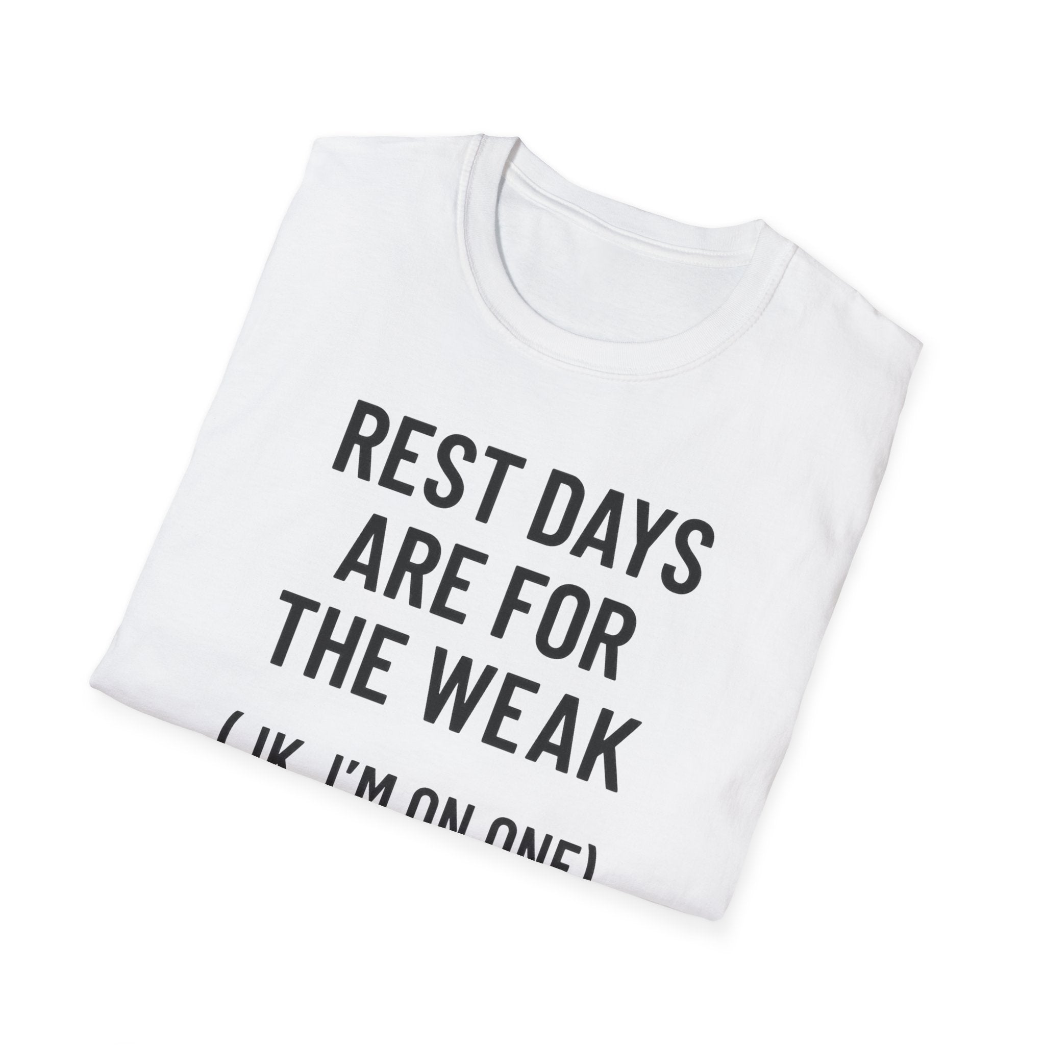 Rest Days Are for the Weak (JK, I’m on One) – Sarcastic Gym Tshirt