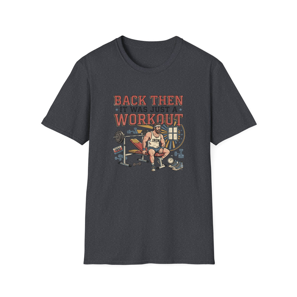 Back then, it was just a workout T-Shirt