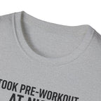 Took pre at night, sleep was a suggestion T-Shirt