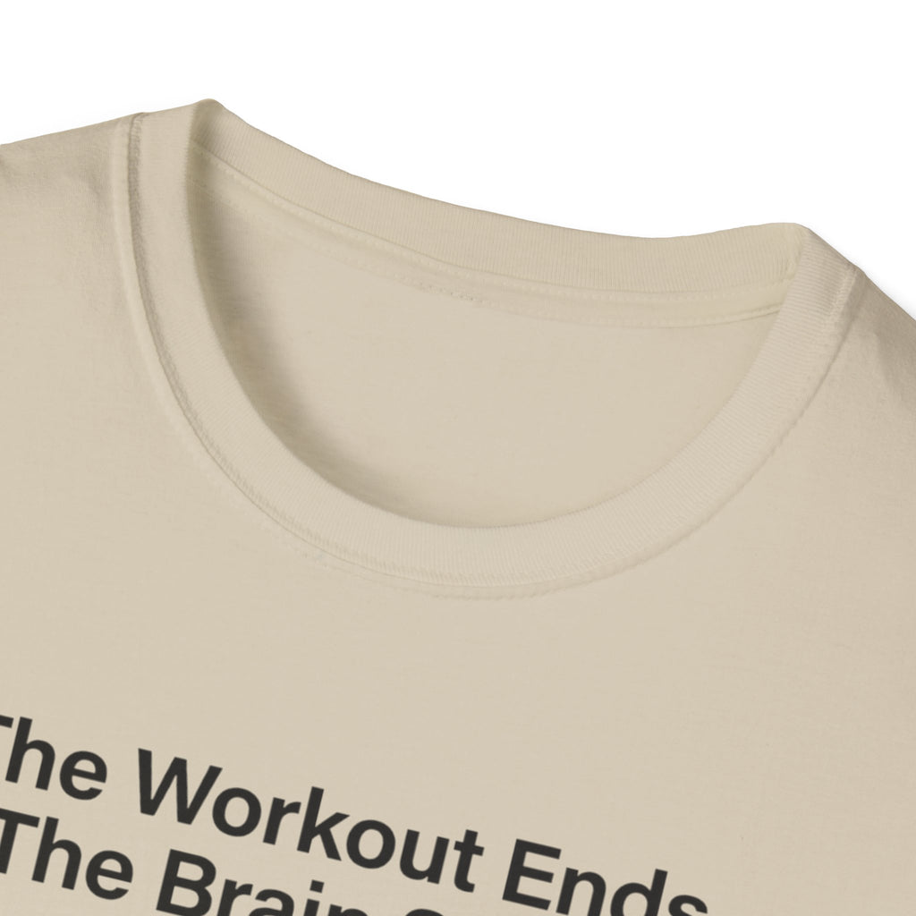 The workout ends. The brain starts T-Shirt