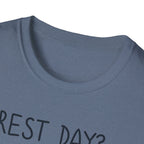 Rest Day? Never Heard of Her T-Shirt