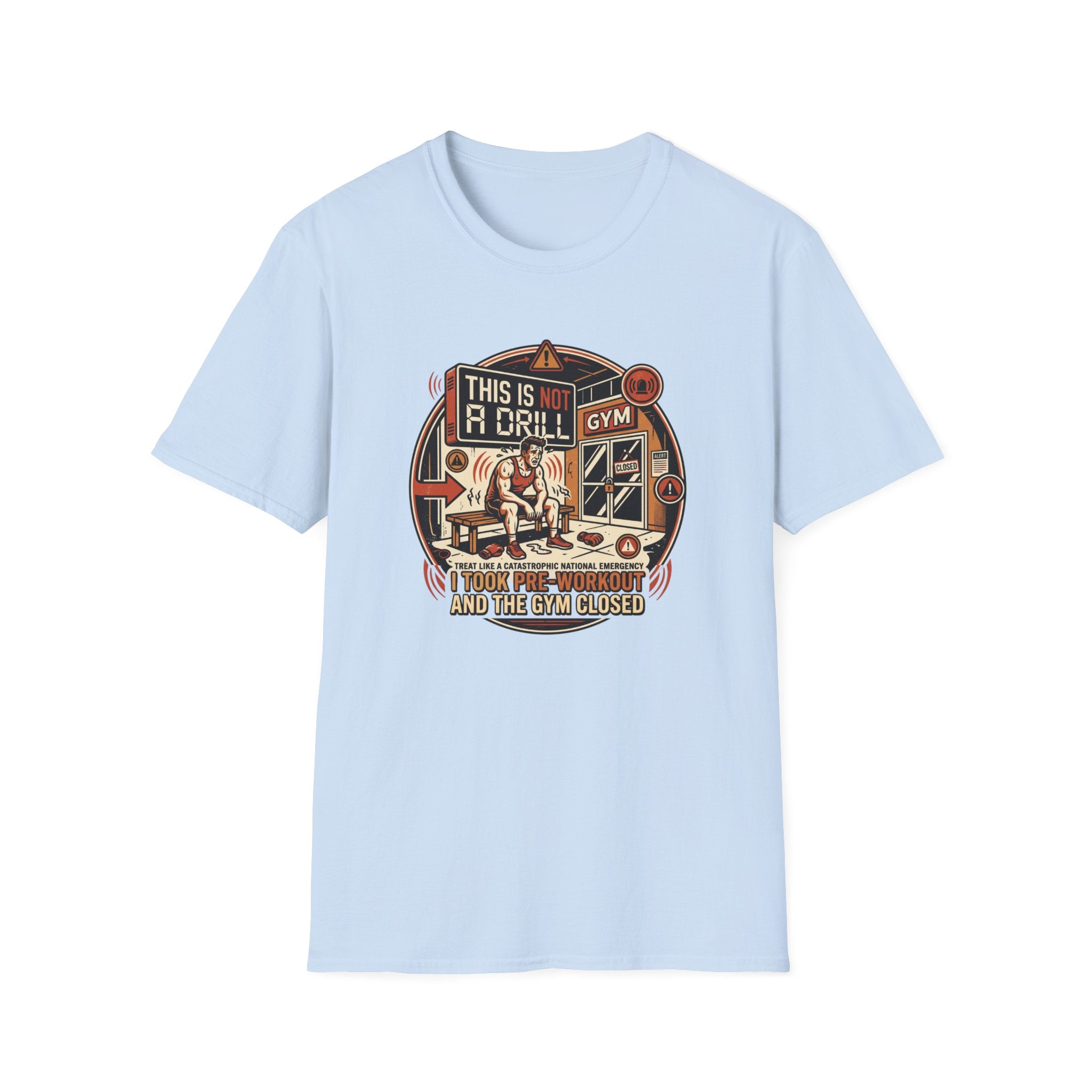 Not a Drill - Pre workout taken T-Shirt
