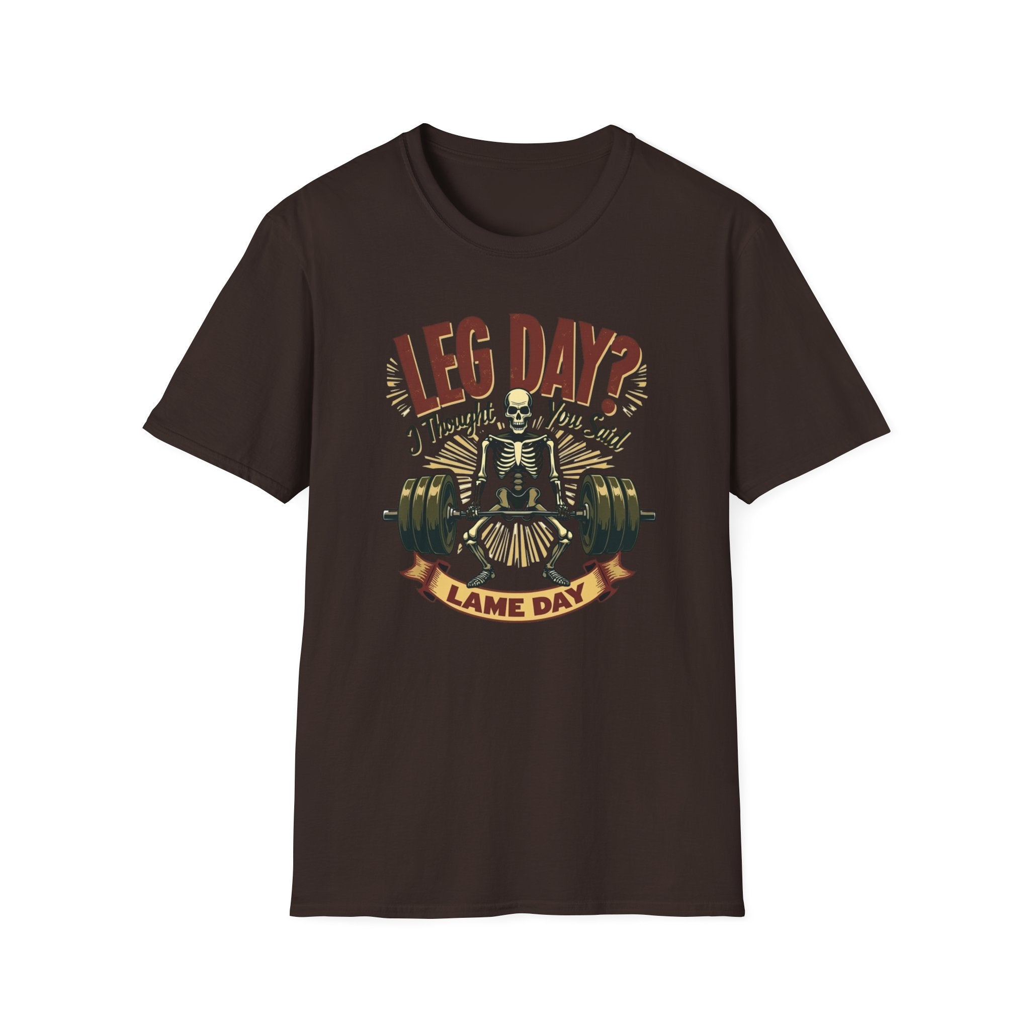 Leg Day? I Thought You Said Lame Day – Skeleton Squat T-Shirt