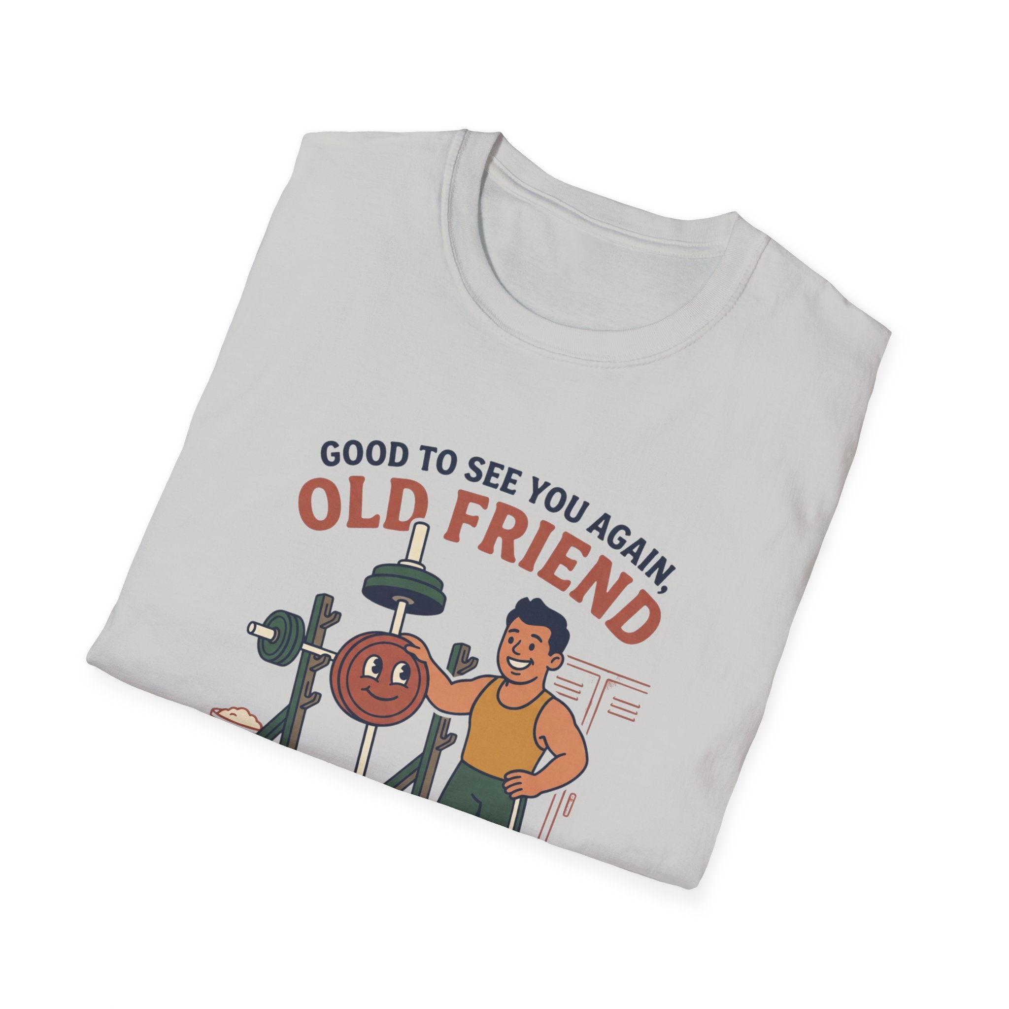 Good to see again old friend T-Shirt