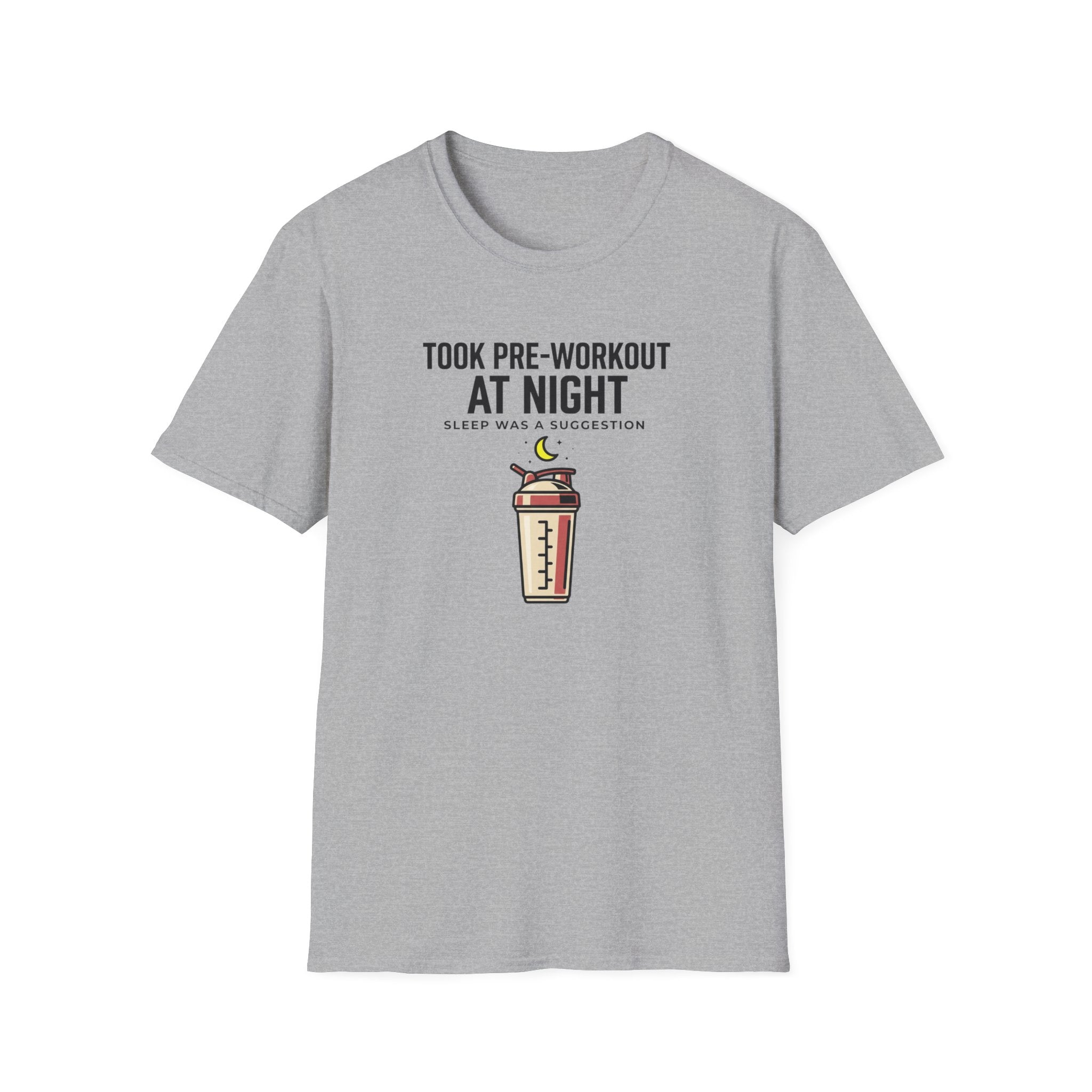 Took pre at night, sleep was a suggestion T-Shirt