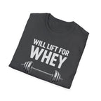 Will Lift for Whey – Barbell Edition T-Shirt