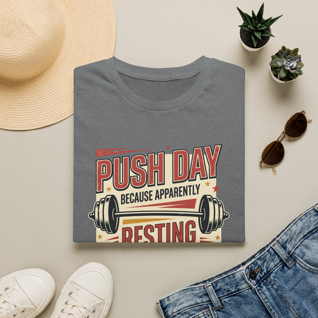 Push day - Resting wasn't an option T-Shirt