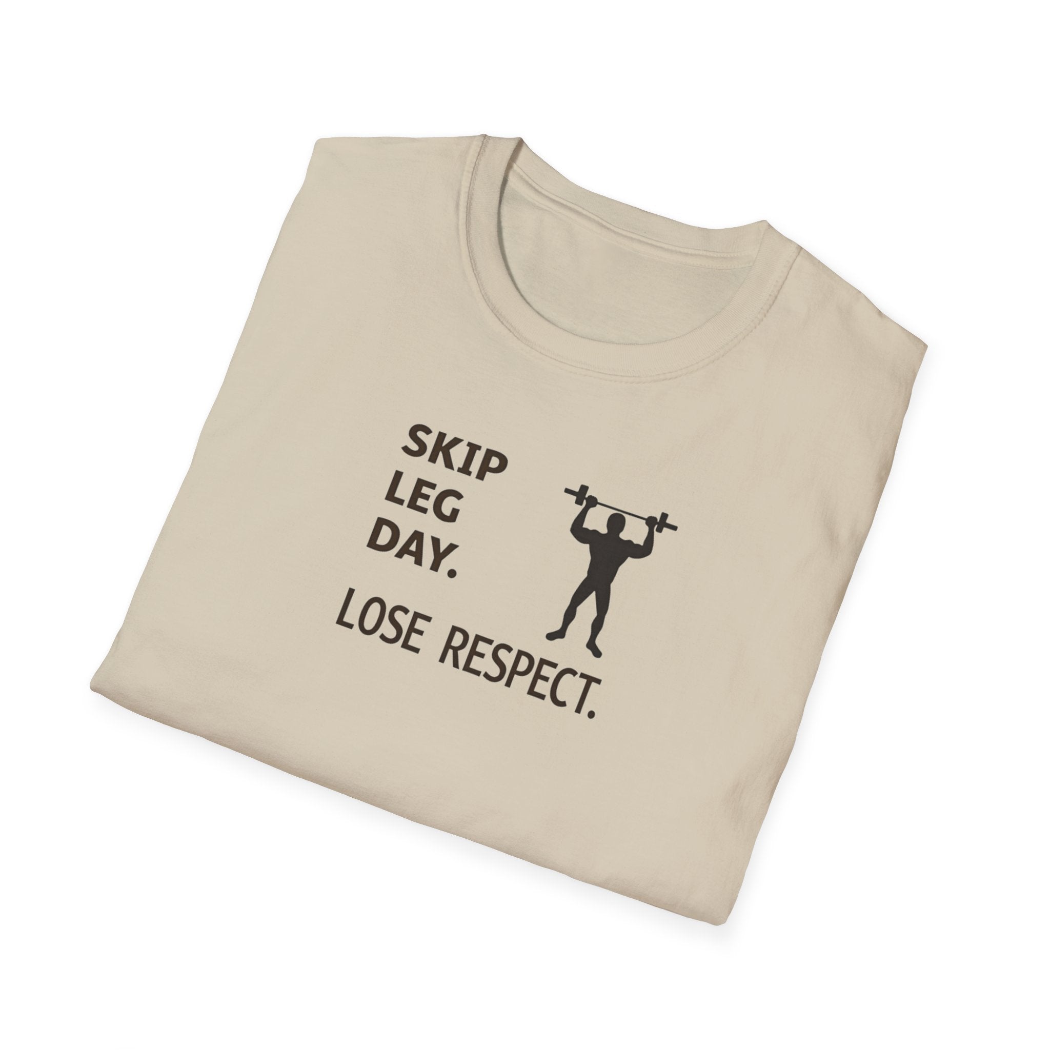 Skip Leg Day, Lose Respect T-Shirt