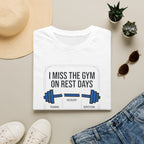 I Miss gym on rest days T-Shirt