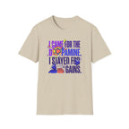 Came for dopamine, stayed for the gains T-Shirt