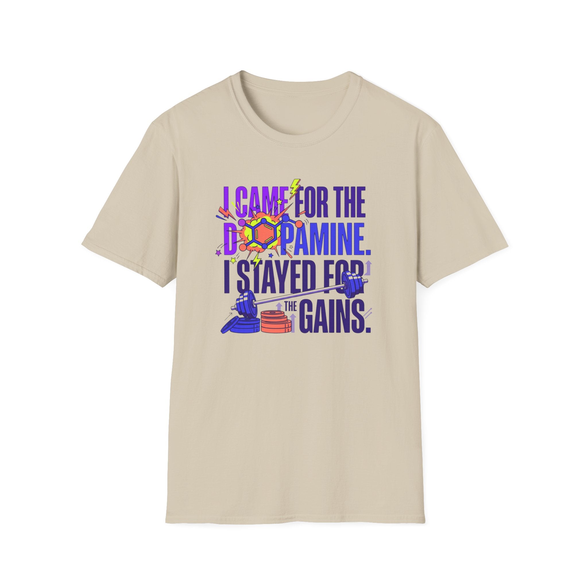 Came for dopamine, stayed for the gains T-Shirt