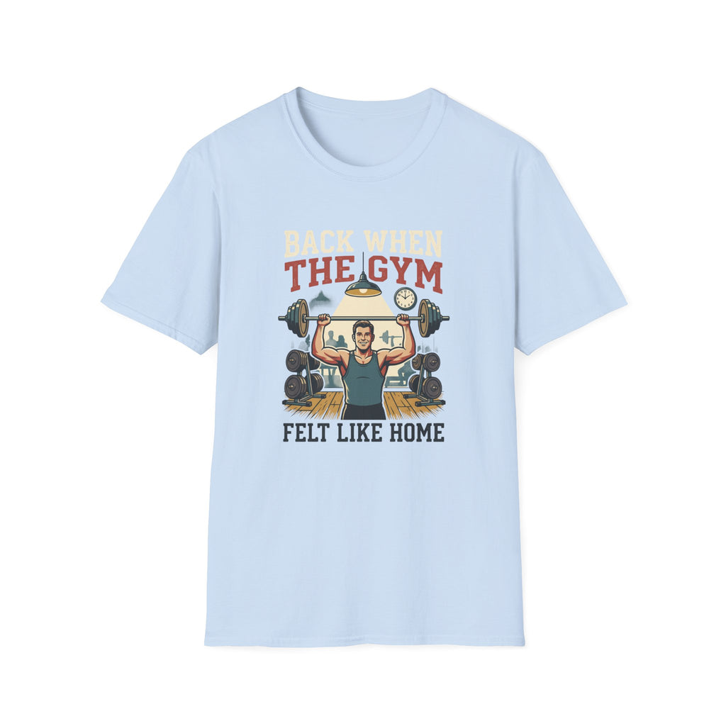 Back when the gym felt like home T-Shirt