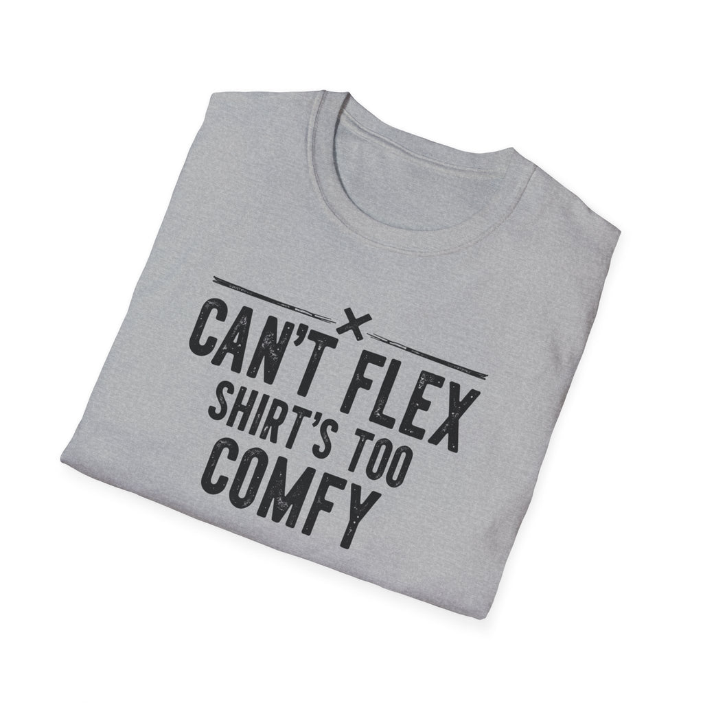 Can’t Flex – Comfort Mode Engaged T-Shirt