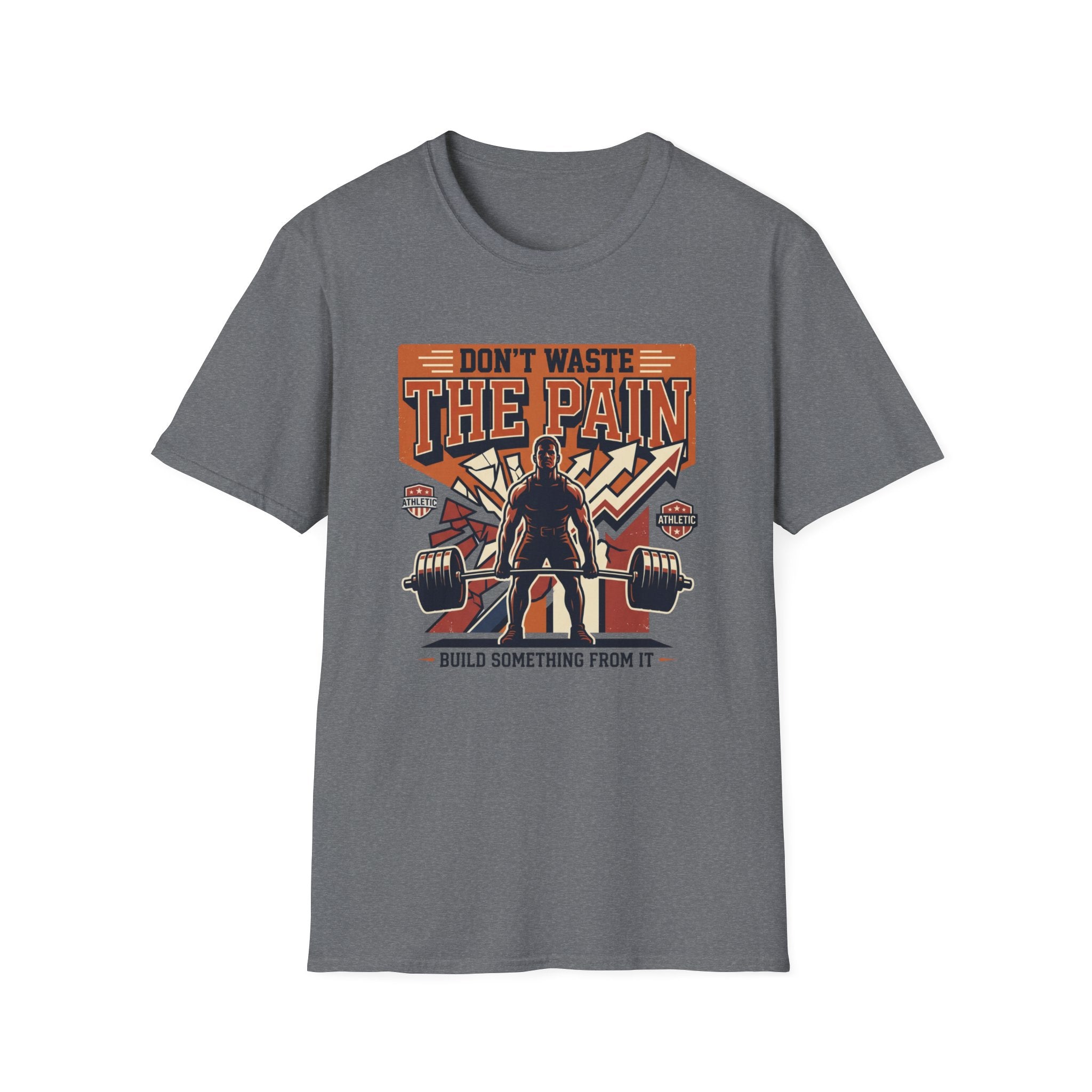 Don't waste the pain T-Shirt