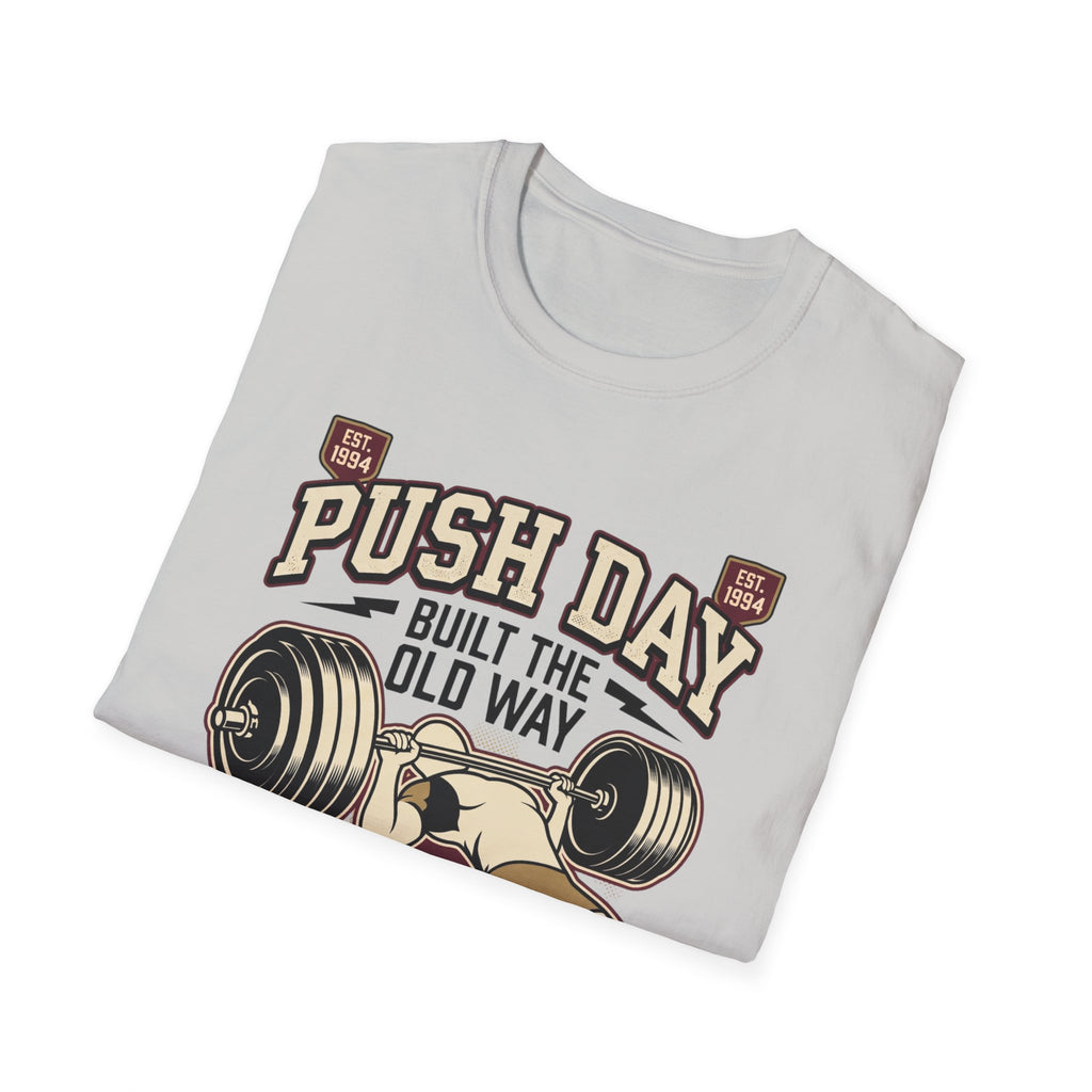 Push day - Built the old way T-Shirt