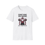 Something Missing - Gym T-Shirt