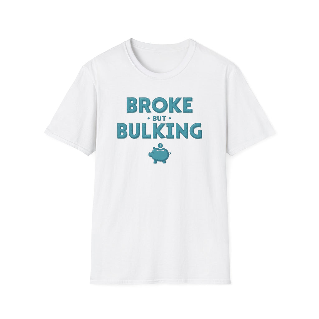 Broke But Bulking – Piggy Bank Edition T-Shirt