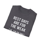 Rest Days Are for the Weak (JK, I’m on One) – Sarcastic Gym Tshirt