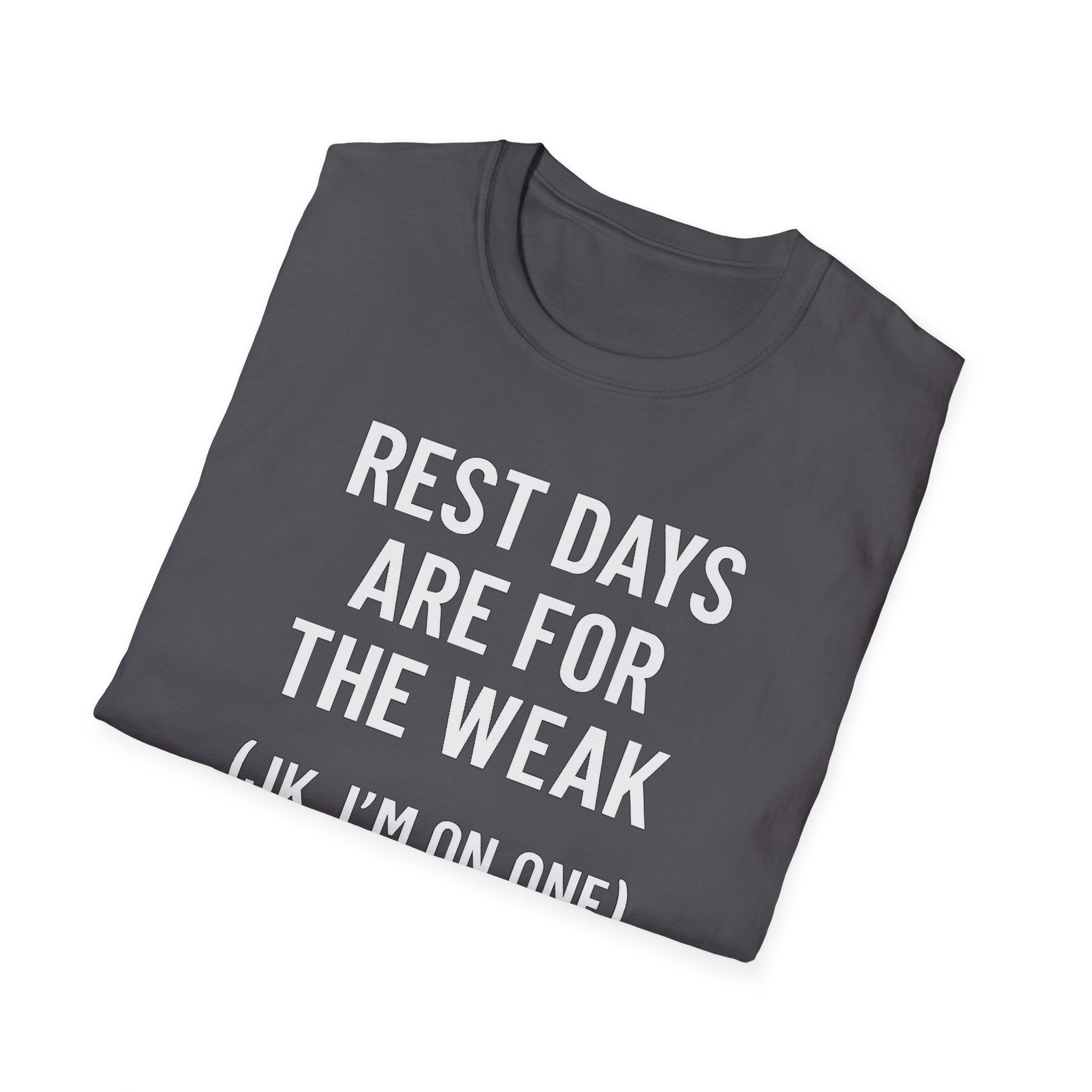 Rest Days Are for the Weak (JK, I’m on One) – Sarcastic Gym Tshirt
