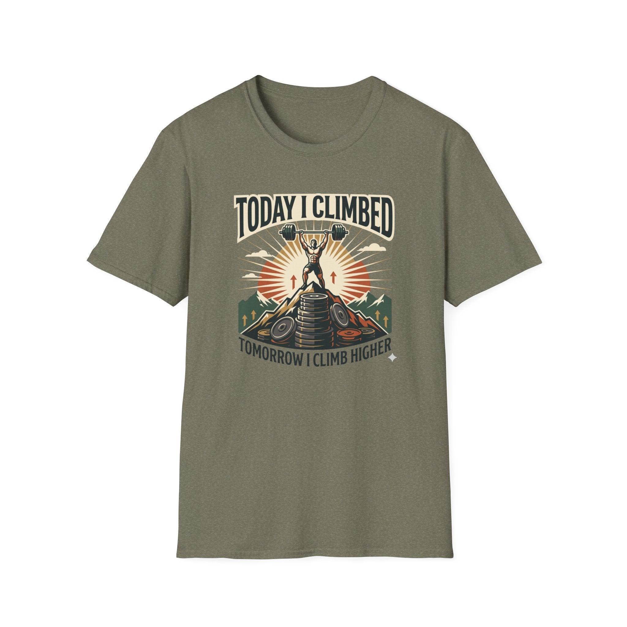 Today i climbed. Tomorrow I climb higher T-Shirt
