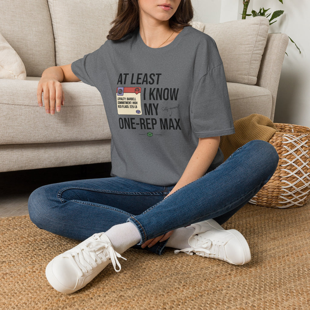 At leat I know my one rep max T-Shirt